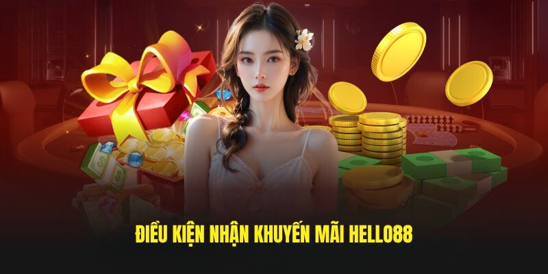 Điều kiện nhận khuyến mãi tại nhà cái Hello88 