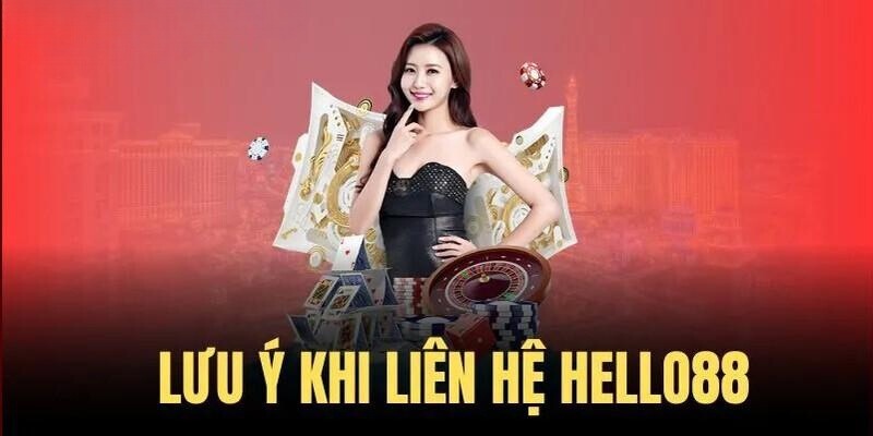 Lưu ý khi tiến hành liên hệ Hello88 