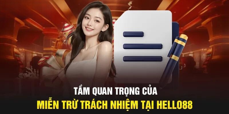 Tầm quan trọng của việc miễn trách nhiệm tại Hello88